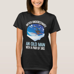 Never Underestimate An Old Man With A Pair Of Skis T-Shirt