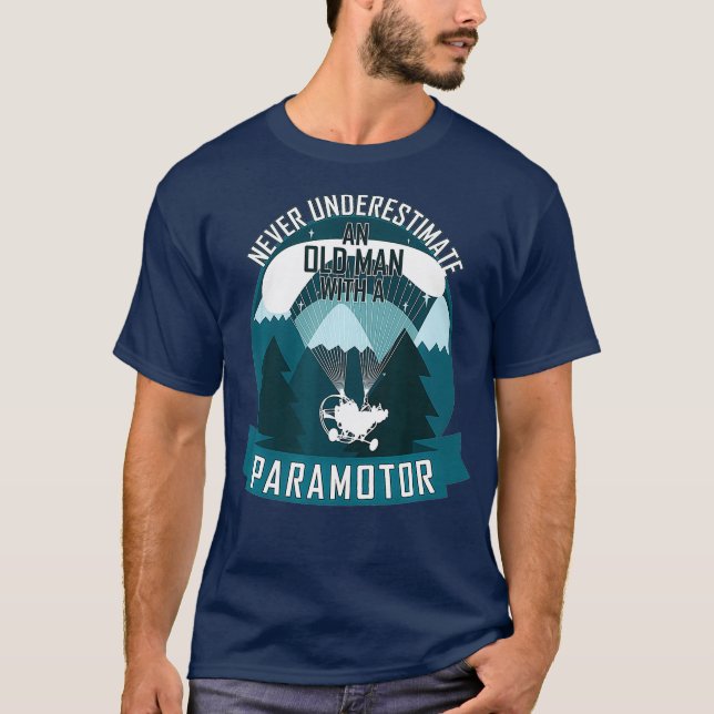 Never underestimate an old man with a paramotor T-Shirt (Front)