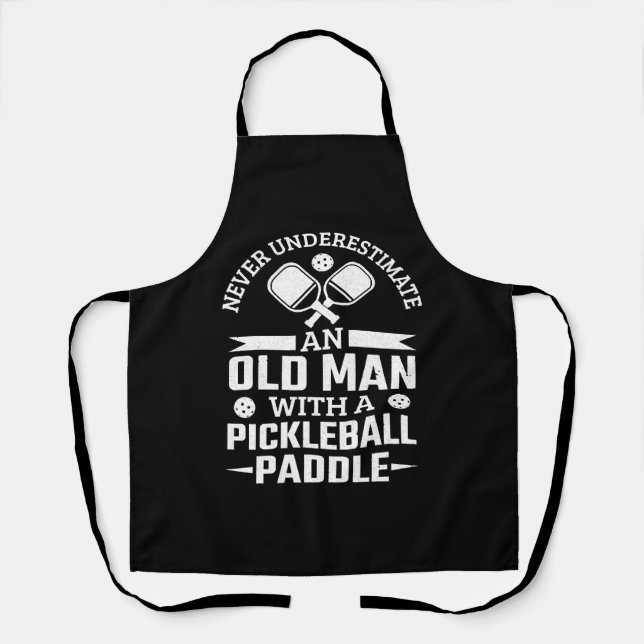 Never Underestimate An Old Man With A Pickleball   Apron (Front)