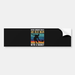 Never underestimate an old man with a pickleball bumper sticker