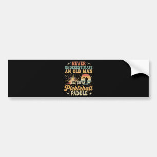 Never-Underestimate An Old Man With A Pickleball Bumper Sticker