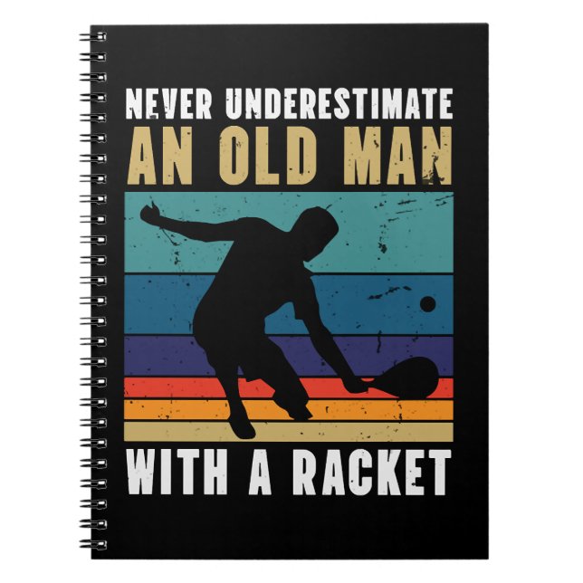 Never underestimate an old man with a pickleball  notebook (Front)