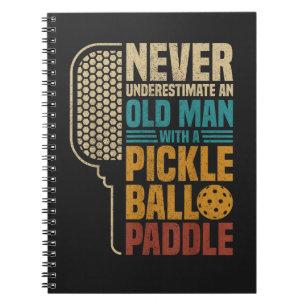 Never Underestimate an Old Man with A Pickleball Notebook