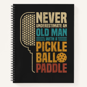 Never Underestimate an Old Man with A Pickleball Notebook