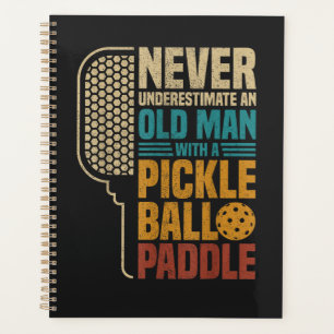  Never Underestimate an Old Man with A Pickleball  Planner