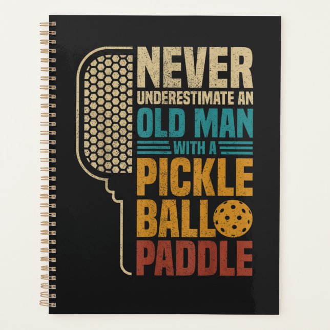  Never Underestimate an Old Man with A Pickleball  Planner (Front)