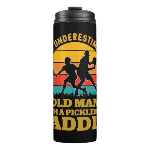 Never Underestimate An Old Man With a Pickleball   Thermal Tumbler