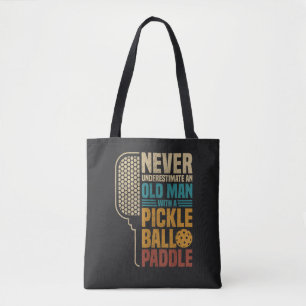 Never Underestimate an Old Man with A Pickleball Tote Bag
