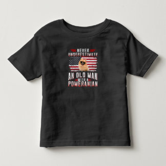 Never underestimate an old man with a Pomeranian Toddler T-Shirt