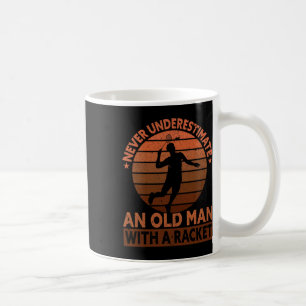 Never Underestimate An Old Man With A Racket Funny Coffee Mug