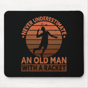 Never Underestimate An Old Man With A Racket Funny Mouse Mat