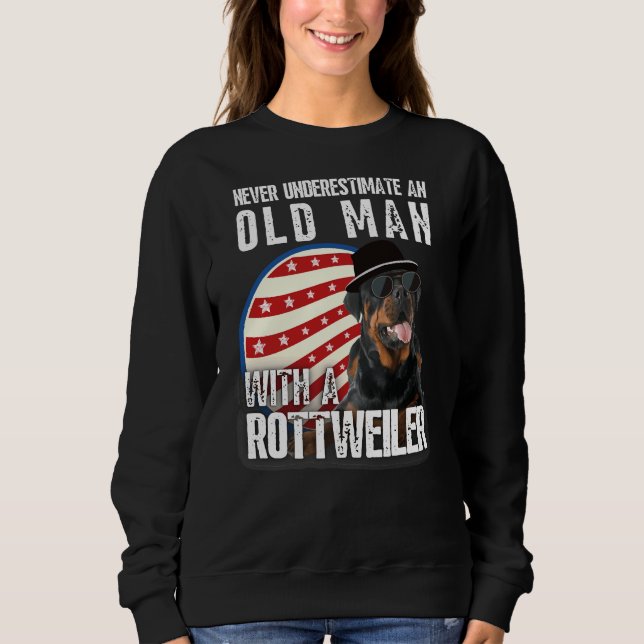 Never Underestimate An Old Man With A Rottweiler 1 Sweatshirt (Front)