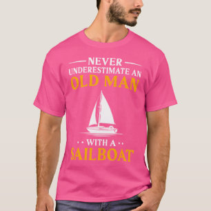 Never Underestimate An Old Man With A Sailboat Cap T-Shirt