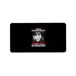 Never Underestimate An Old Man With A Schnauzer Label