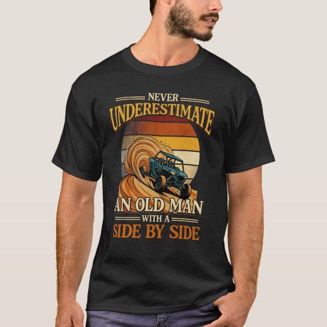 Never Underestimate An Old Man With A Side By Side T-Shirt (Front)