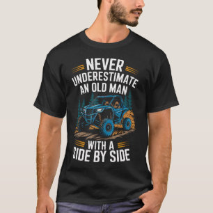 Never Underestimate An Old Man With A Side By Side T-Shirt