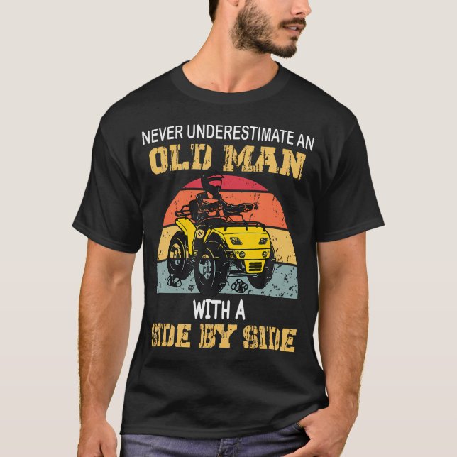Never Underestimate An Old Man With A Side By Side T-Shirt (Front)