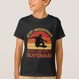 Never Underestimate An Old Man With A Skateboard 1 T-Shirt