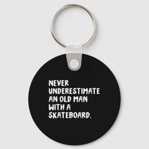 Never Underestimate An Old Man With A Skateboard Key Ring
