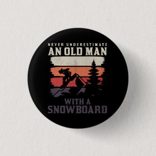 never underestimate an old man with a snowboard 3 cm round badge