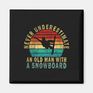 Never Underestimate An Old Man With A Snowboard Fu Magnet