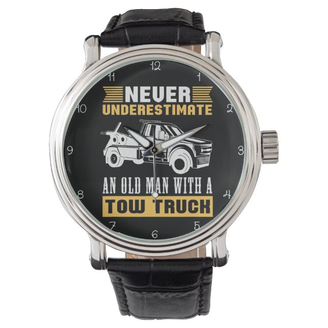 NEVER UNDERESTIMATE AN OLD MAN WITH A TOW TRUCK WATCH (Front)