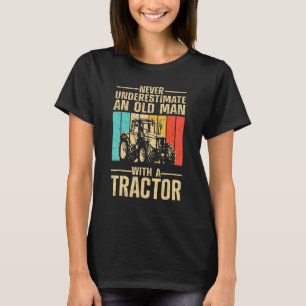 Never Underestimate An Old Man With A Tractor Farm T-Shirt
