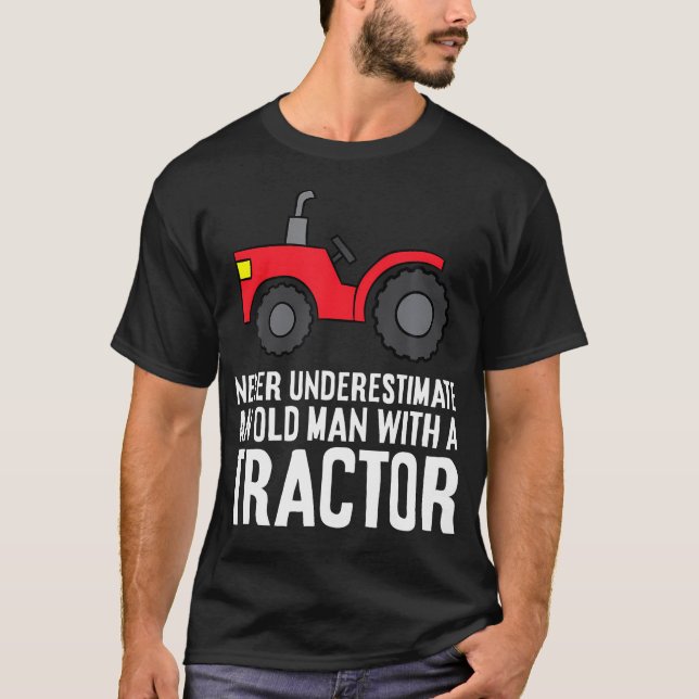 Never Underestimate An Old Man With A Tractor T-Shirt (Front)