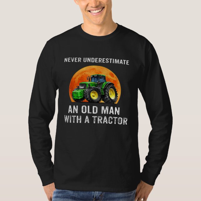 Never Underestimate An Old Man With A Tractor T-Shirt (Front)