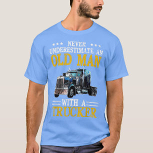 Never Underestimate An Old Man With A Truck Funny  T-Shirt