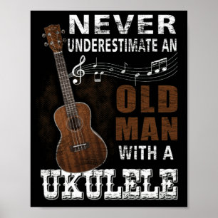 Never Underestimate An Old Man With A ukulele Poster
