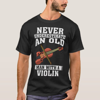 Never Underestimate an Old Man with A Violin T-Shirt