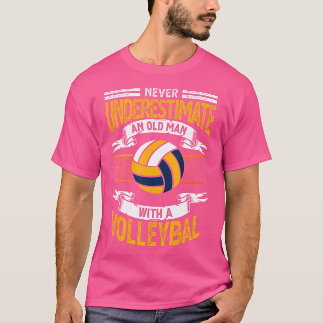 Never Underestimate An Old Man With A Volleyball T-Shirt (Front)