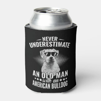 Never Underestimate An Old Man with American Bulld Can Cooler
