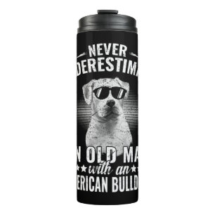 Never Underestimate An Old Man with American Bulld Thermal Tumbler