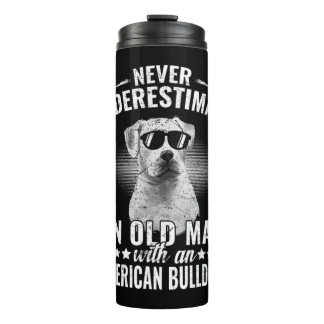 Never Underestimate An Old Man with American Bulld Thermal Tumbler