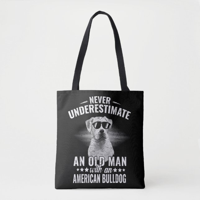 Never Underestimate An Old Man with American Bulld Tote Bag (Front)