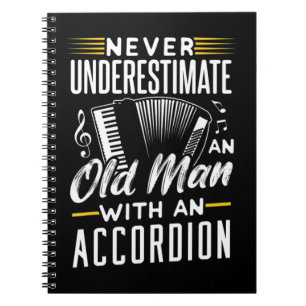 Never underestimate an old man with an accordionNe Notebook