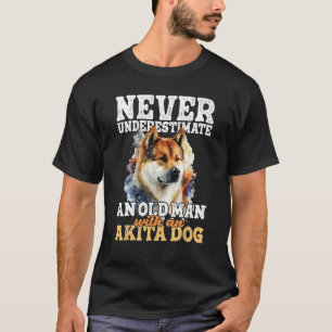 Never Underestimate An Old Man With An Akita Dog - T-Shirt