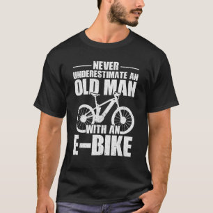 Never Underestimate An Old Man With An E-Bike Cycl T-Shirt