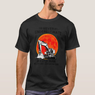 Never Underestimate An Old Man With An Excavator M T-Shirt