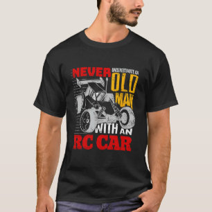 Never Underestimate An Old Man With An RC Car T-Shirt