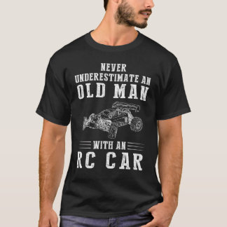 Never underestimate an old man with an rc car tee 