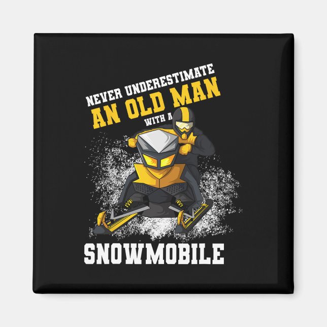 Never Underestimate An Old Man With An Snowmobile  Magnet (Front)