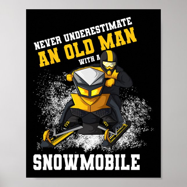 Never Underestimate An Old Man With An Snowmobile  Poster (Front)