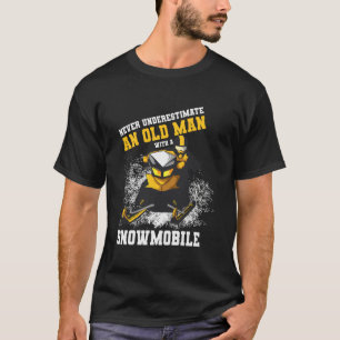 Never Underestimate An Old Man With An Snowmobile T-Shirt