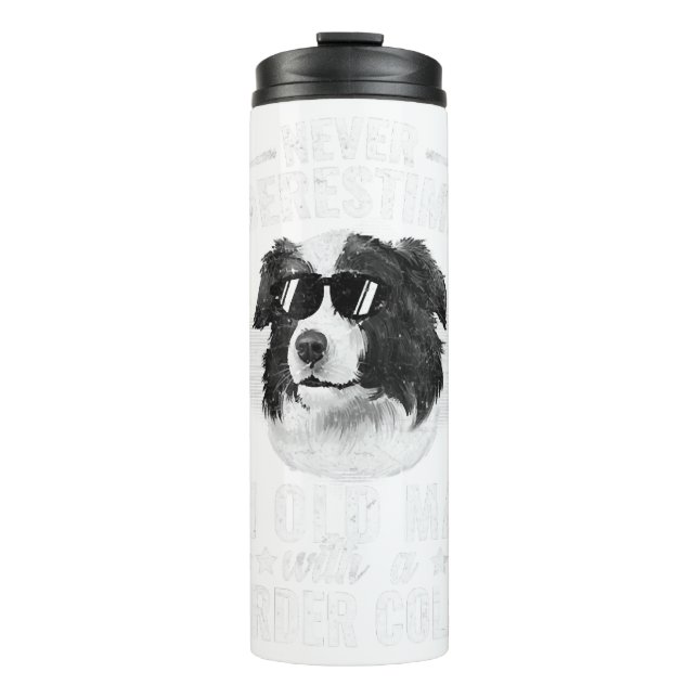 Never Underestimate An Old Man with BCollie Dog T Thermal Tumbler (Front)