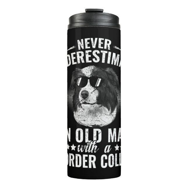 Never Underestimate An Old Man with Border Collie  Thermal Tumbler (Front)