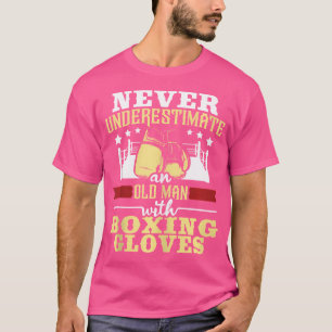 Never Underestimate An Old Man With Boxing Gloves T-Shirt