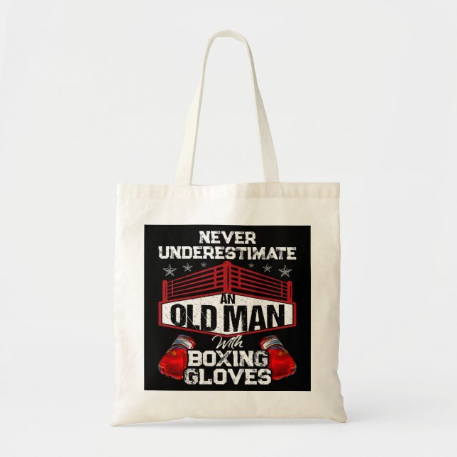 Never Underestimate An Old Man With Boxing Gloves  Tote Bag (Front)